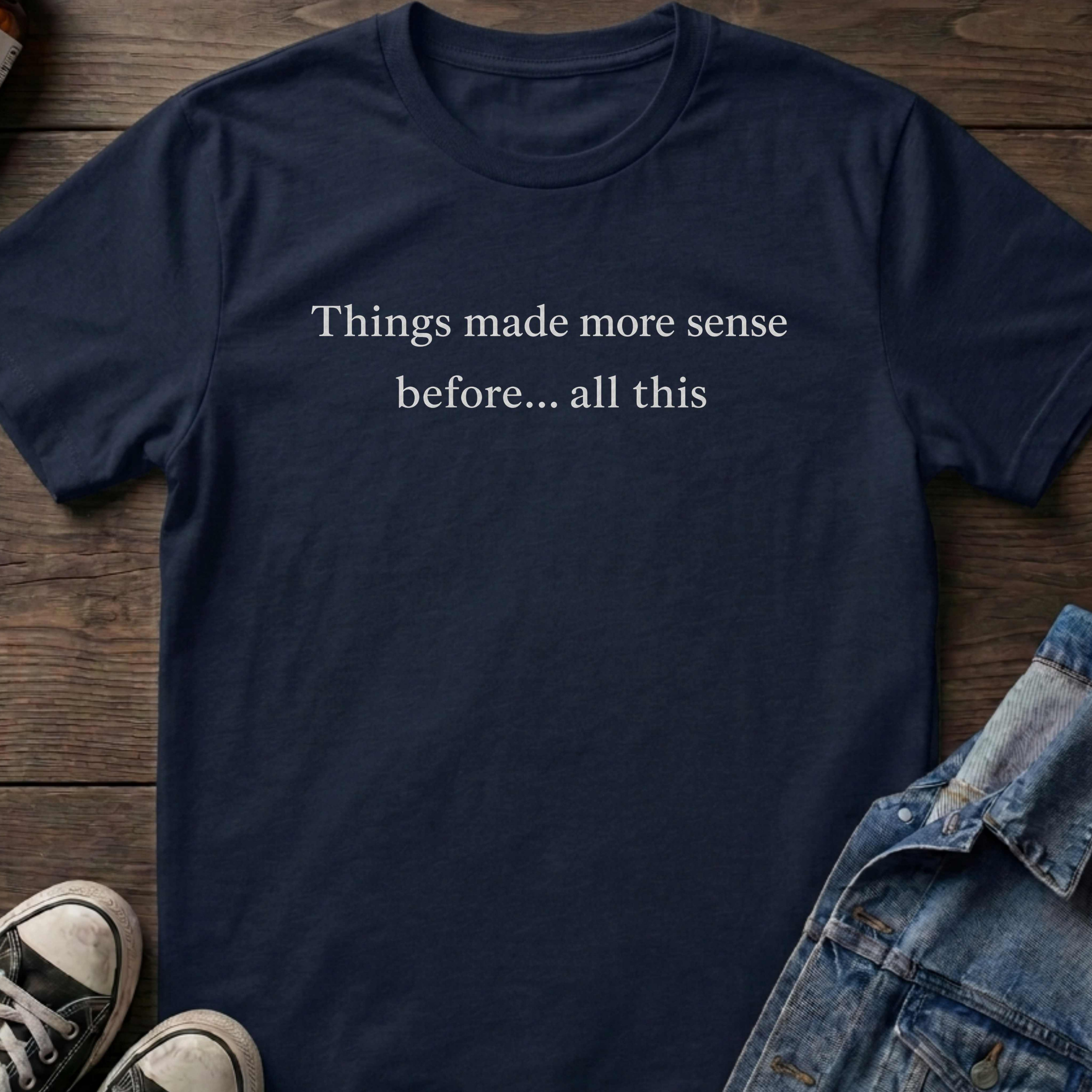 Things made more sense before... all this