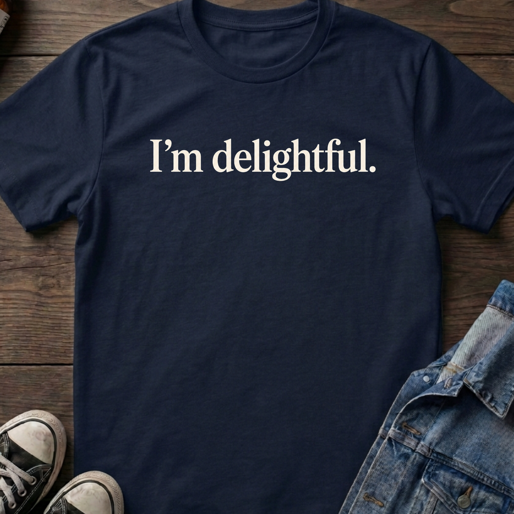 I'm delightful.
