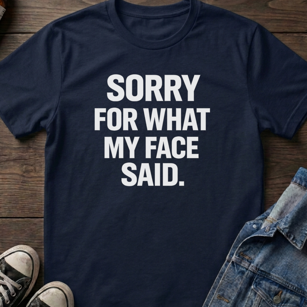 SORRY FOR WHAT MY FACE SAID