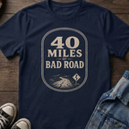 40 MILES OF BAD ROAD