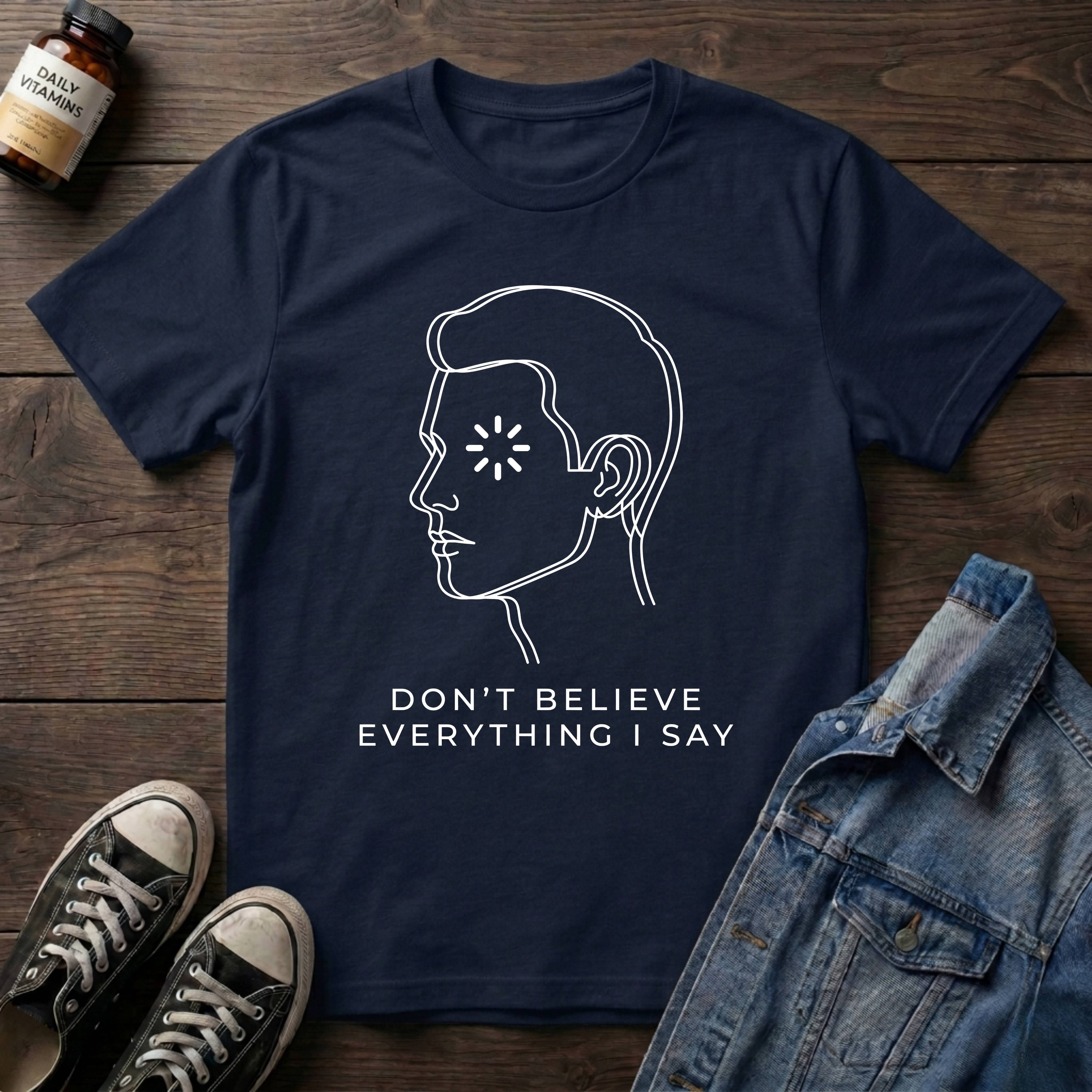 Don't Believe Everything I Say