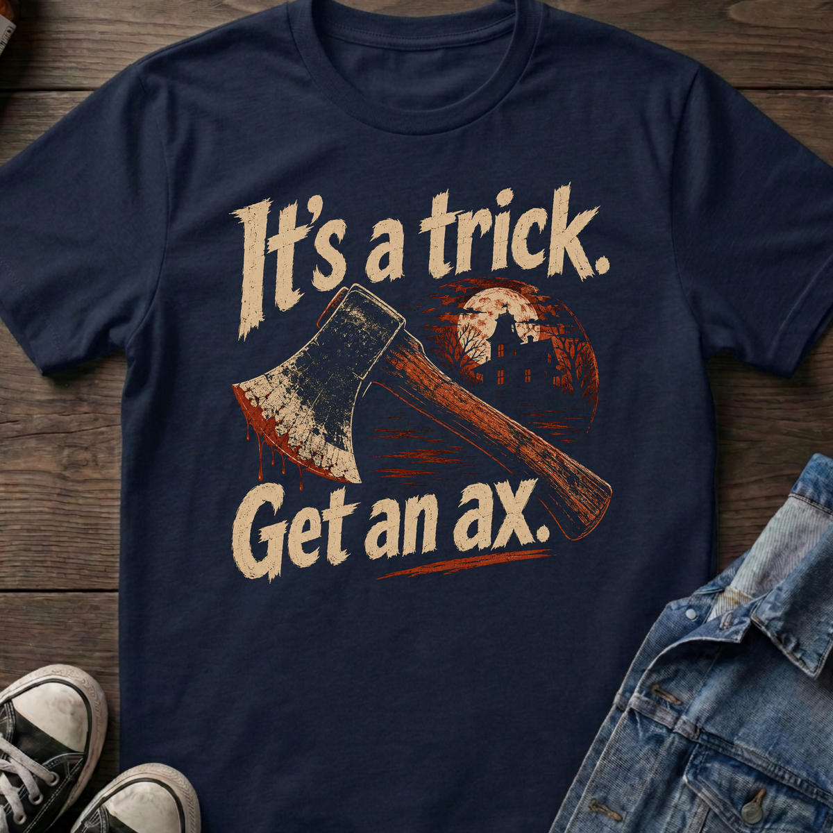 It's a trick. Get an ax.