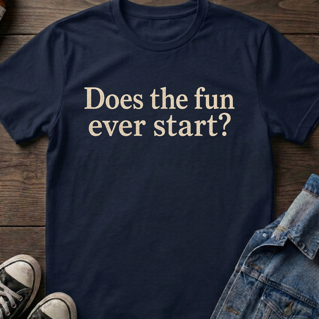 Does the fun ever start?