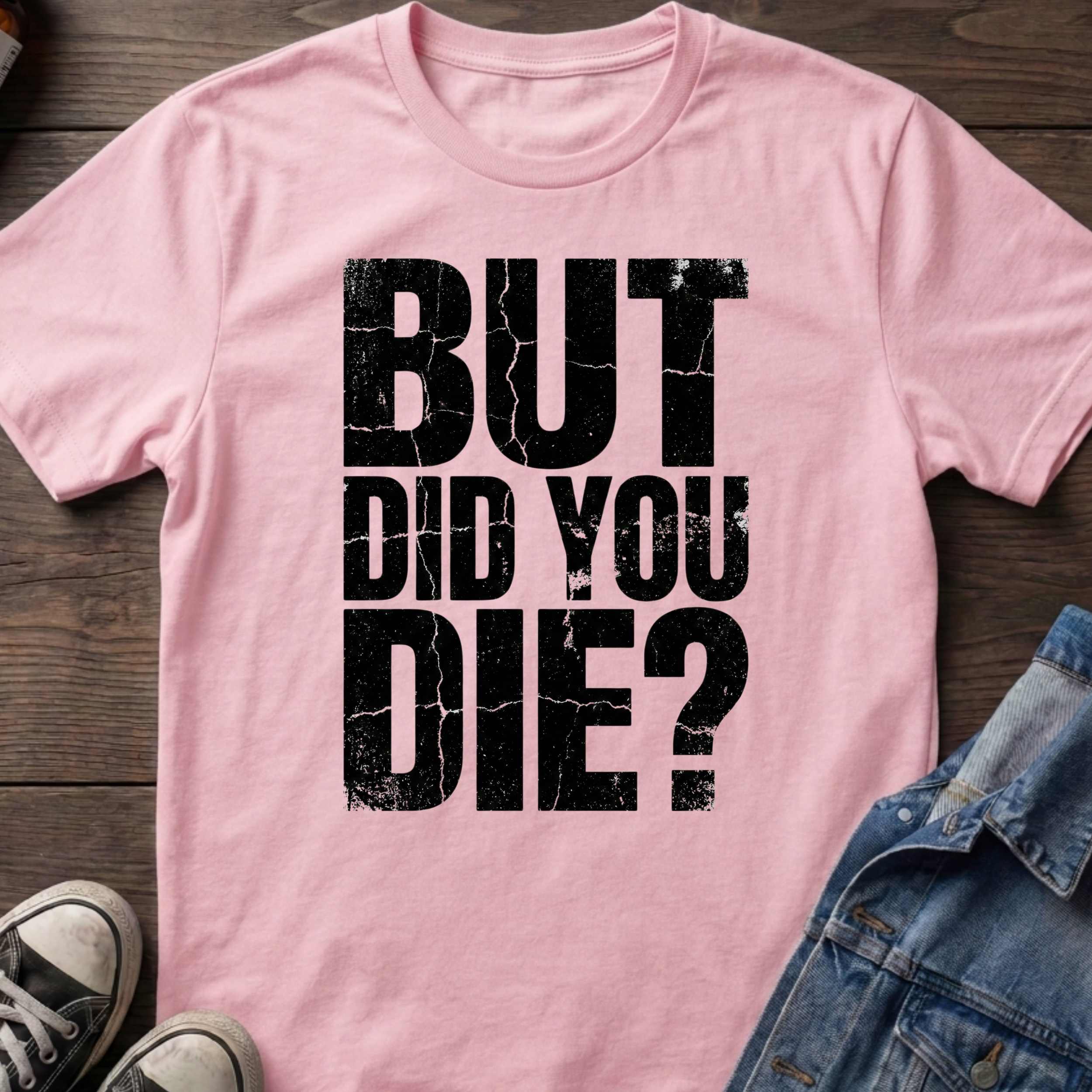 But Did You Die