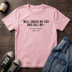 WELL SMACK MY ASS AND CALL ME