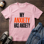 MY ANXIETY HAS ANXIETY