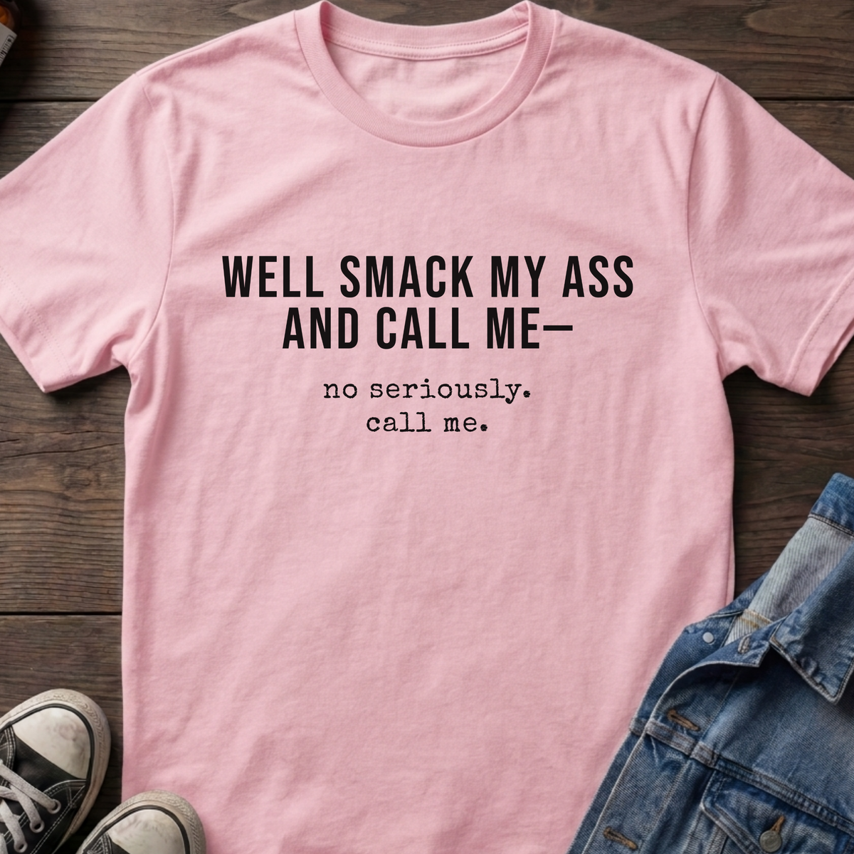 WELL SMACK MY ASS AND CALL ME
