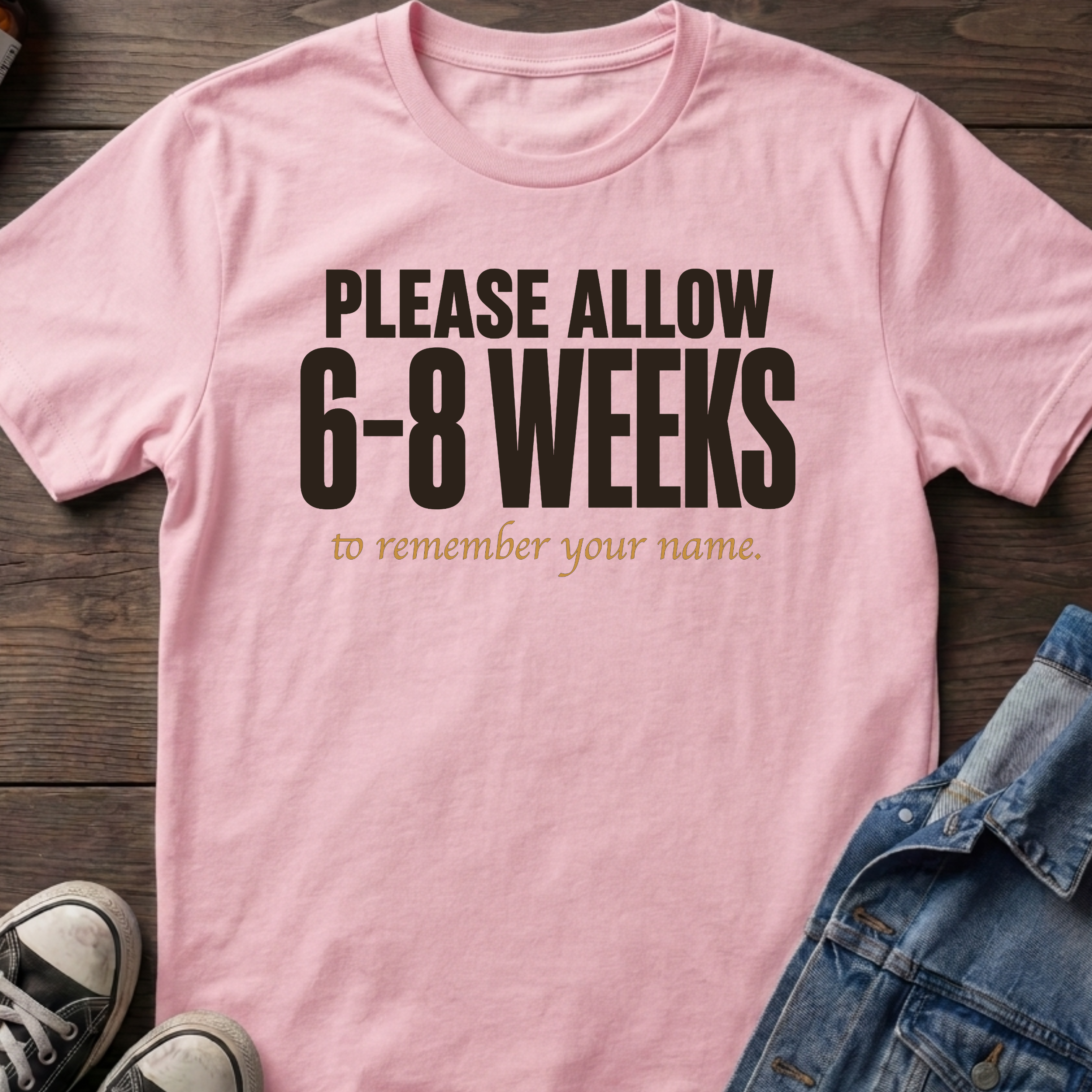 6-8 Weeks to remember your name.