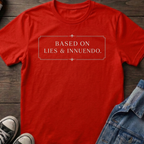 BASED ON LIES & INNUENDO