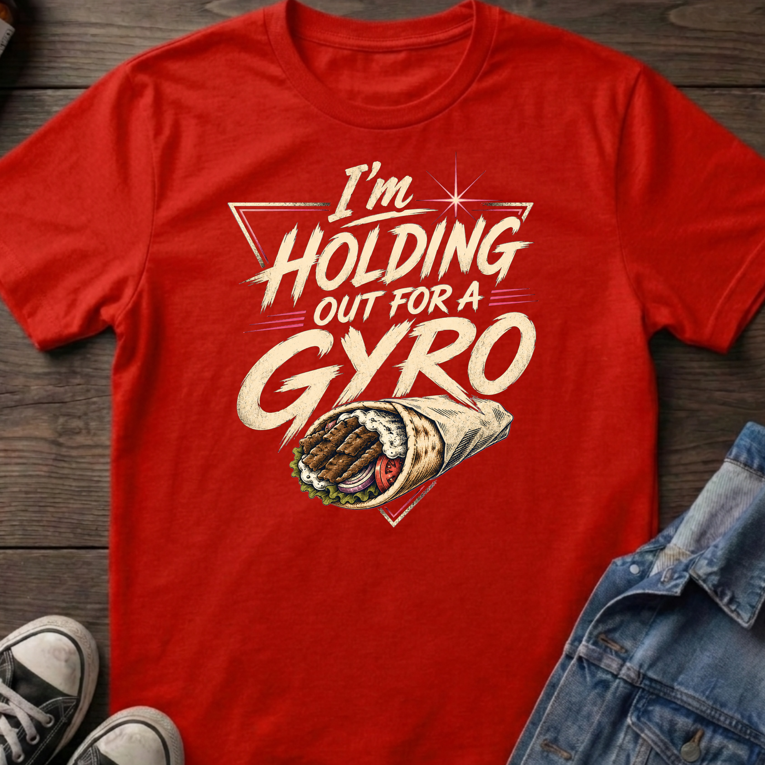I'm HOLDING OUT FOR A GYRO