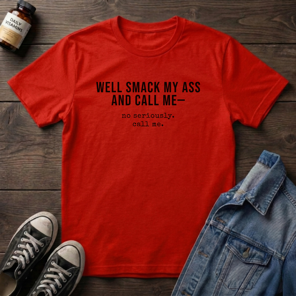 WELL SMACK MY ASS AND CALL ME
