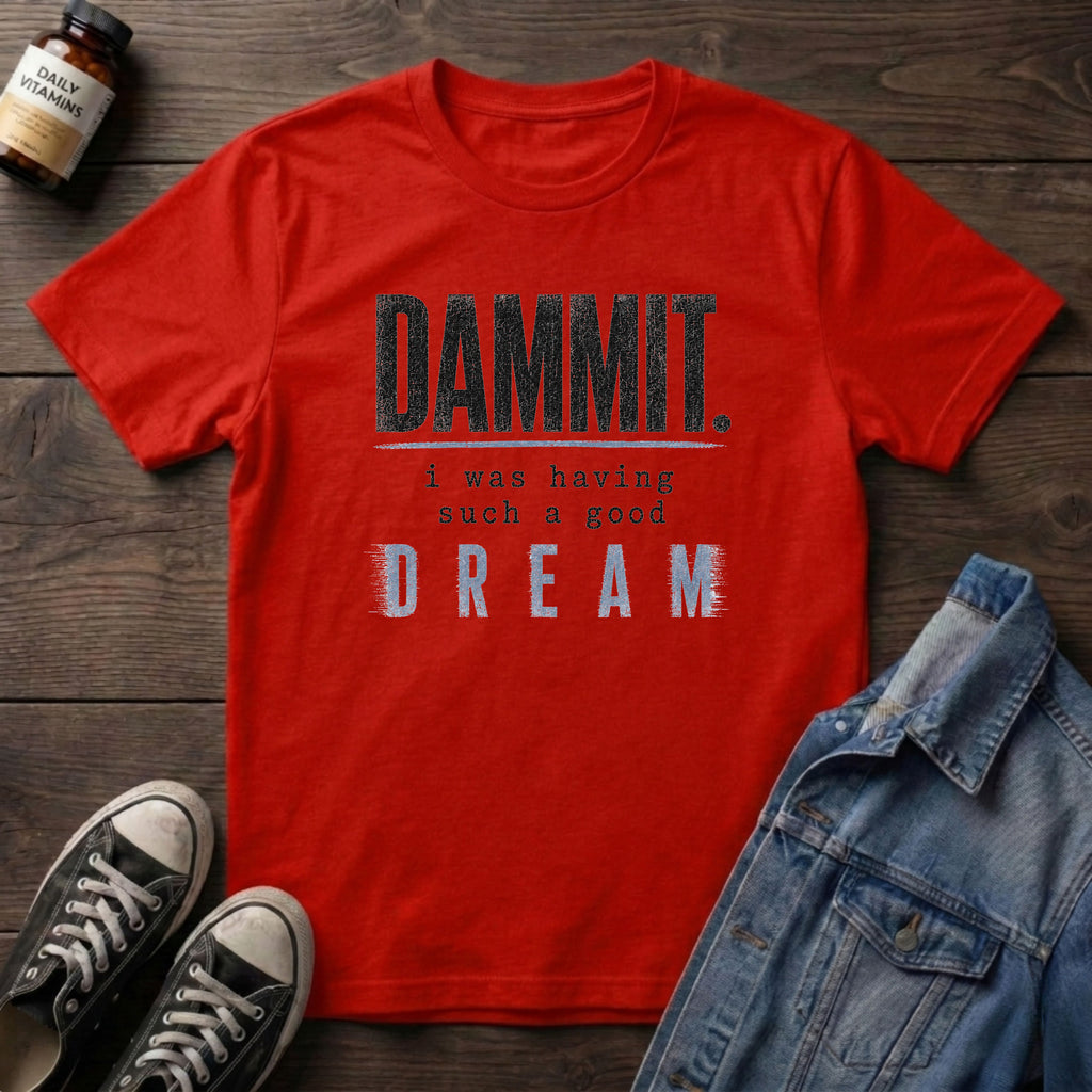 DAMMIT I was having such a good DREAM