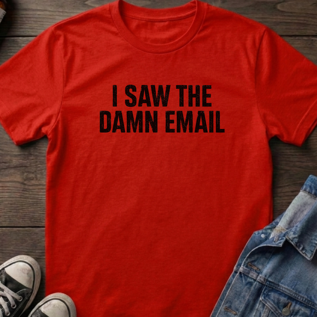I SAW THE DAMN EMAIL