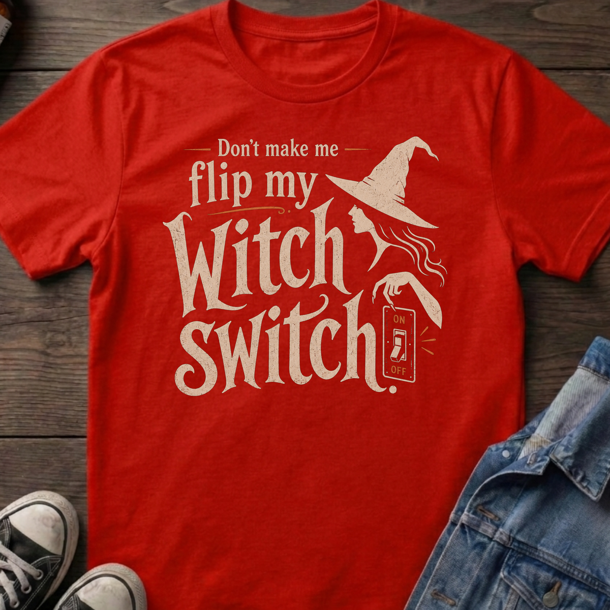 Don't make me flip my Witch Switch