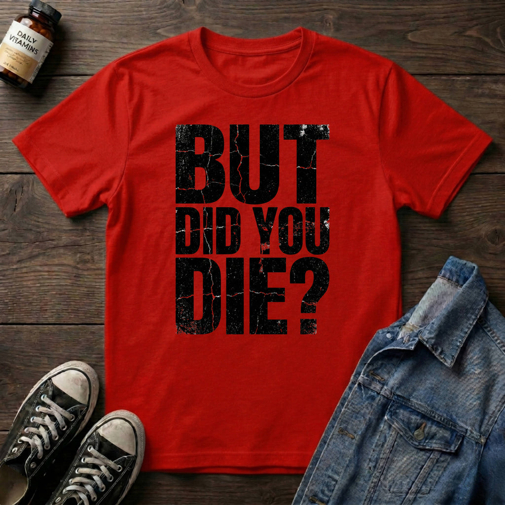 But Did You Die