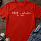 I WENT TO COLLEGE for this?