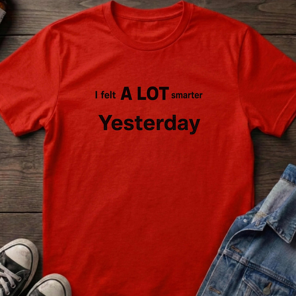 I felt A LOT smarter Yesterday