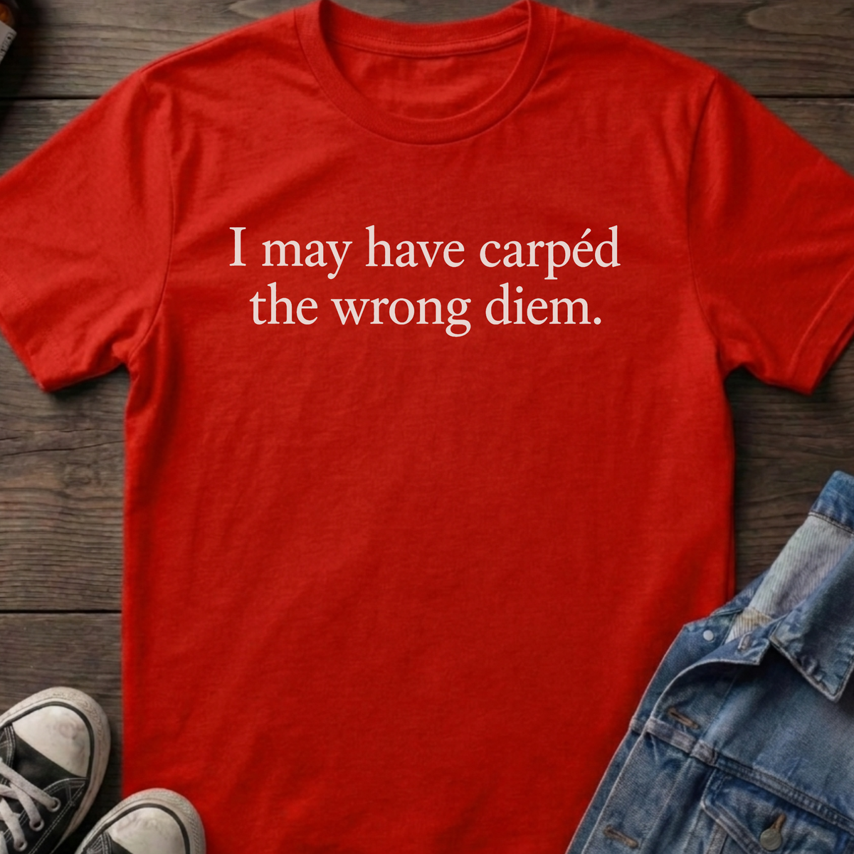 Carpéd the wrong diem T-shirt