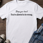 Bless your heart. You're allowed to be wrong.