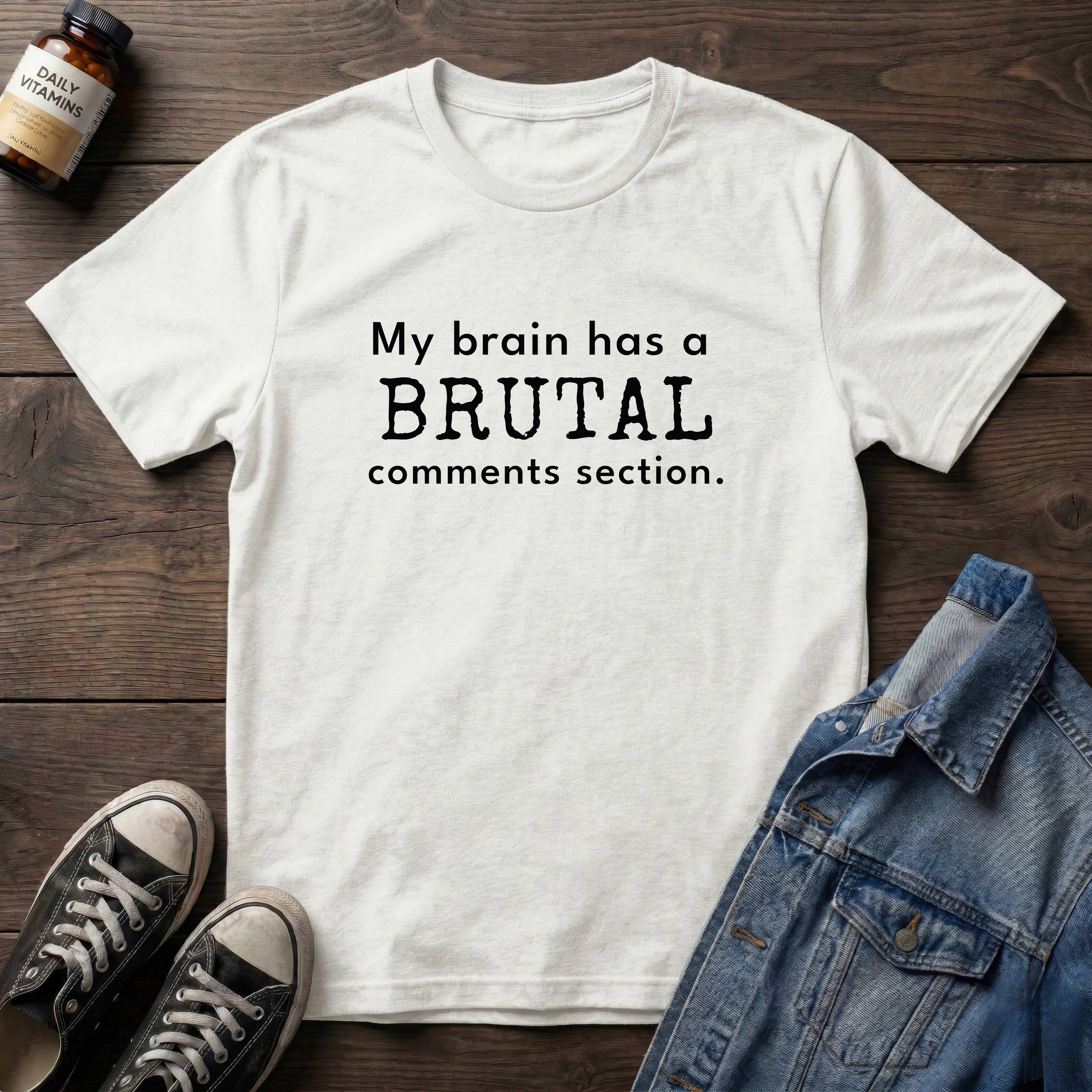 My brain has a BRUTAL comments section.