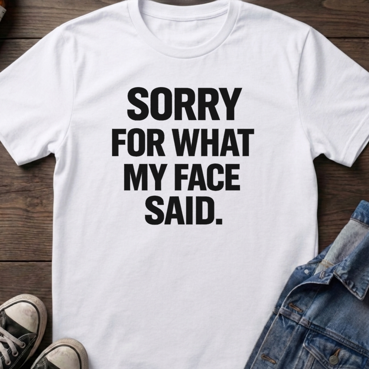 SORRY FOR WHAT MY FACE SAID
