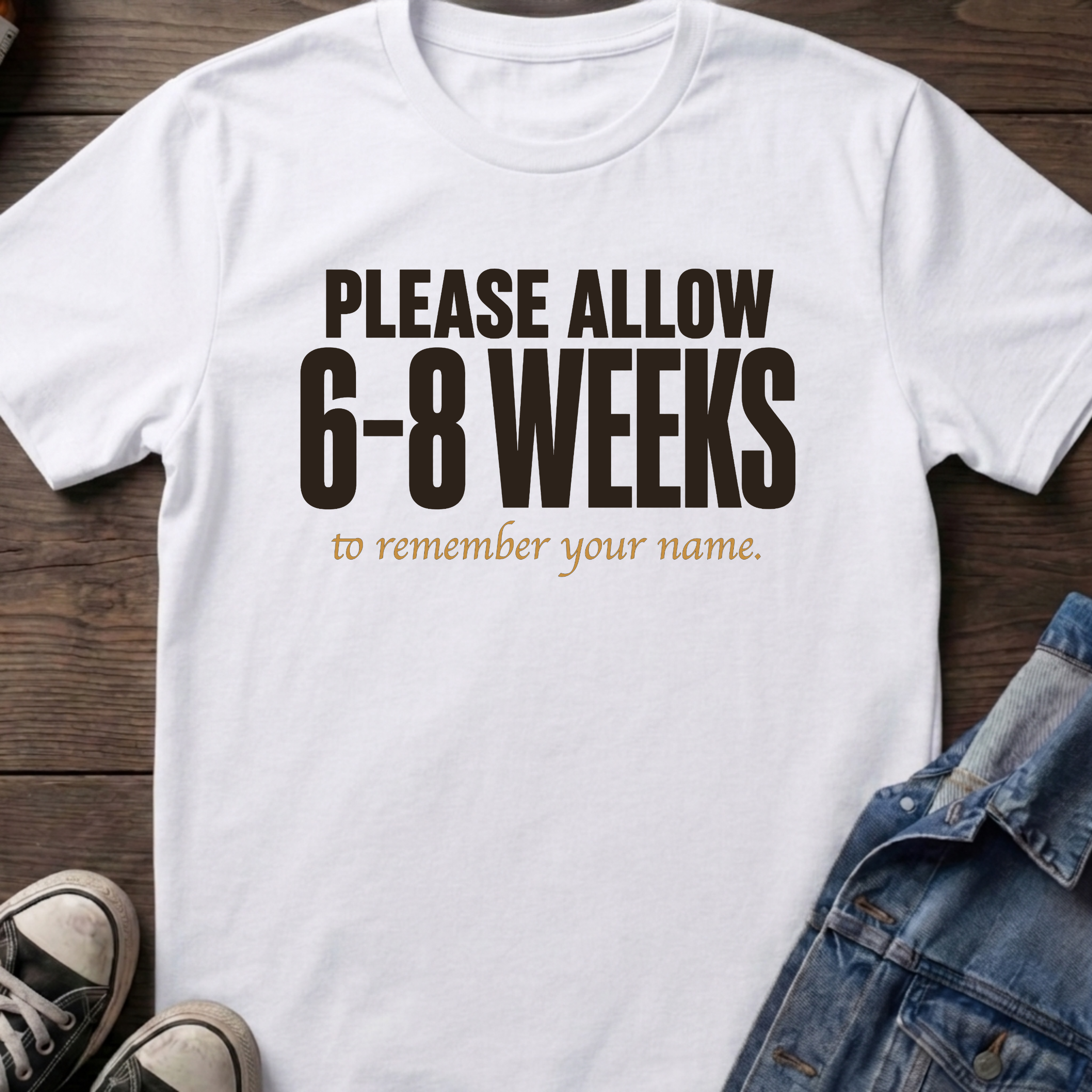 6-8 Weeks to remember your name.
