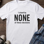 I stand by NONE of these decisions