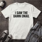 I SAW THE DAMN EMAIL