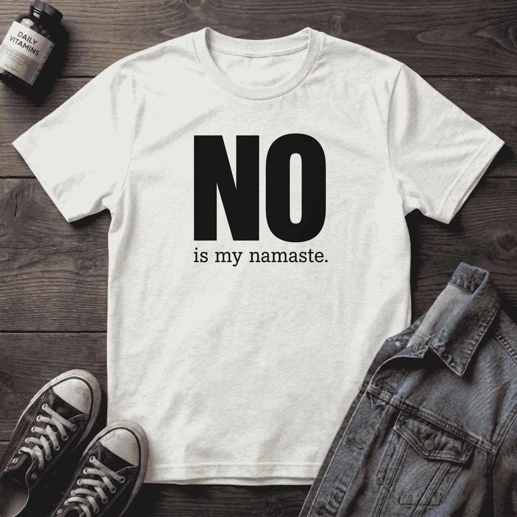 NO is my namaste (BOLD).