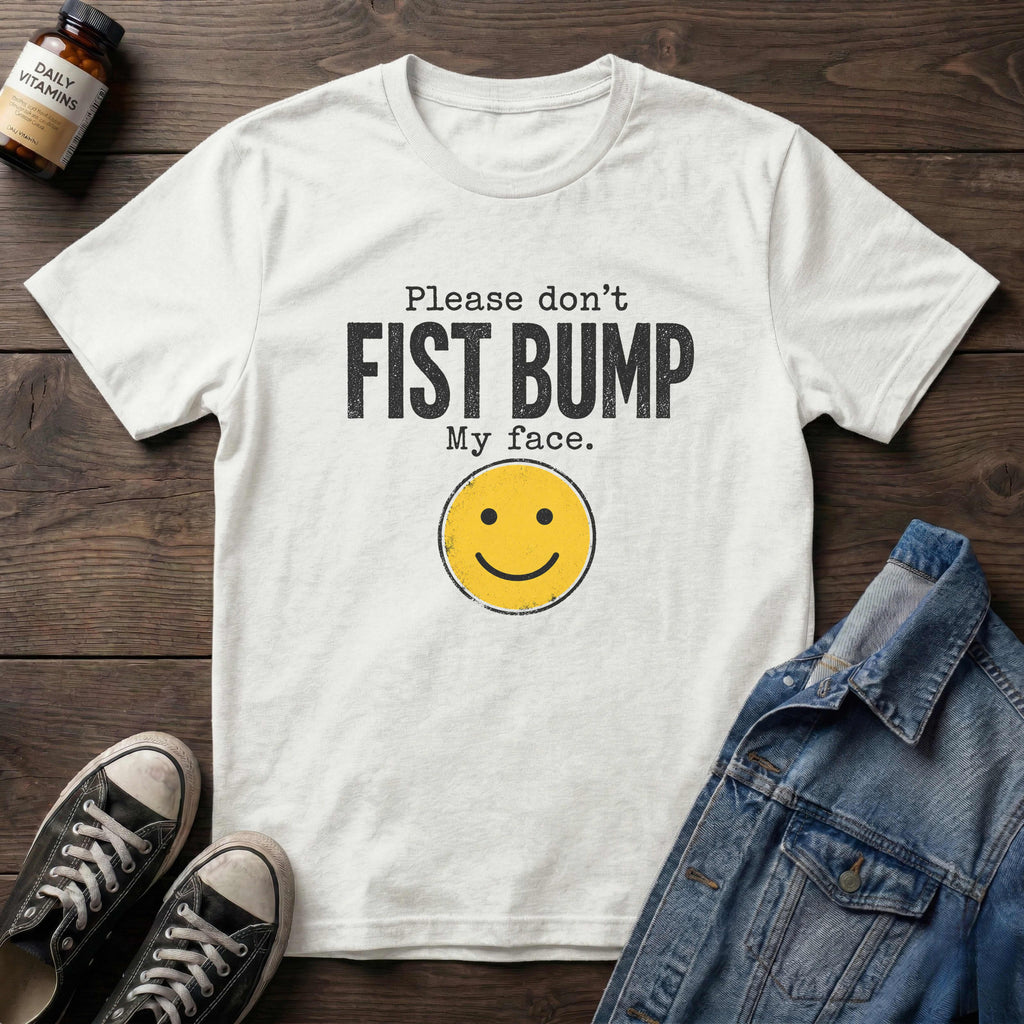Please Don't Fist Bump My Face