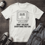 Don't Believe Everything They Say
