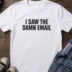 I SAW THE DAMN EMAIL