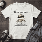 Good morning. Please lower your expectations.