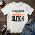 This Motivation is a Temporary GLITCH