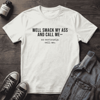 WELL SMACK MY ASS AND CALL ME