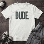 Dude.